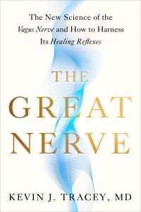 The Great Nerve : The New Science of the Vagus Nerve and How to Harness Its Healing Reflexes